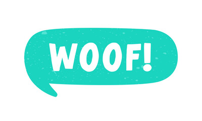 Woof! text in a speech bubble balloon digital sticker design. Cute cartoon comics dog bark sound effect and lettering. Textured vector illustration.