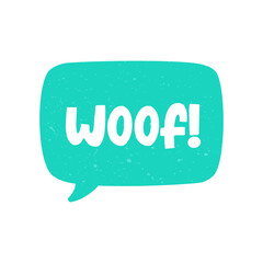 Woof! text in a speech bubble balloon digital sticker design. Cute cartoon comics dog bark sound effect and lettering. Textured vector illustration.