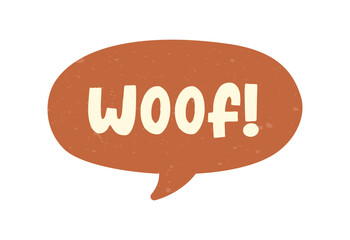 Woof! text in a speech bubble balloon digital sticker design. Cute cartoon comics dog bark sound effect and lettering. Textured vector illustration.