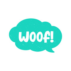 Woof! text in a speech bubble balloon digital sticker design. Cute cartoon comics dog bark sound effect and lettering. Textured vector illustration.