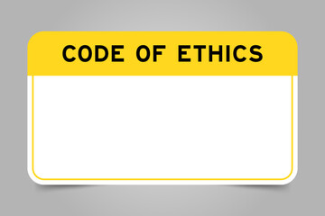 Label banner that have yellow headline with word code of ethics and white copy space, on gray background