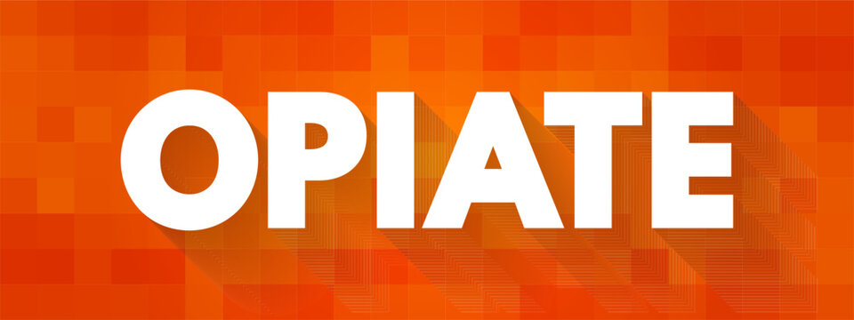 Opiate - a drug derived from or related to opium, text concept background