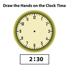 draw hands analog clock time 2:30. what are the time, learning clock, and math worksheet? telling the time practice for children worksheets. learning analog on the clock. educational activity.