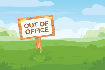 out of office written on sign board in rural, summer scenery; relax; Paid Time Off; spring, summer vacation concept- vector illustration