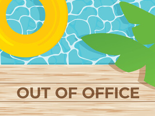 out of office written on wooden deck of the pool, Paid Time Off, vacation concept- vector illustration