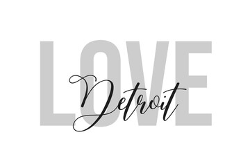 Love Detroit. Inspiration quotes lettering. Motivational typography. Calligraphic graphic design element. Isolated on white background.