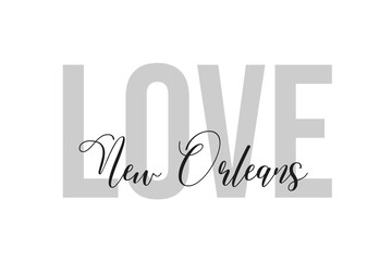 Love New Orleans. Inspiration quotes lettering. Motivational typography. Calligraphic graphic design element. Isolated on white background.