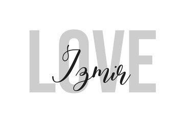 Love Izmir. Inspiration quotes lettering. Motivational typography. Calligraphic graphic design element. Isolated on white background.