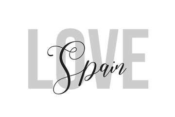 Love Spain. Inspiration quotes lettering. Motivational typography. Calligraphic graphic design element. Isolated on white background.