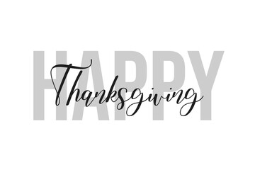 Happy thanksgiving. Inspiration quotes lettering. Motivational typography. Calligraphic graphic design element. Isolated on white background.