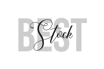 Fototapeta premium Best Stock. Inspiration quotes lettering. Motivational typography. Calligraphic graphic design element. Isolated on white background.