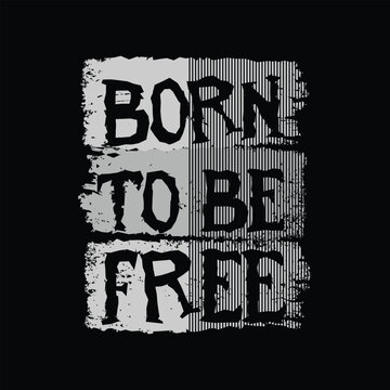 Born to be free typography slogan for print t shirt design