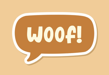 Woof text in a speech bubble balloon digital sticker design. Cute cartoon comics dog bark sound effect and lettering. Textured vector illustration.