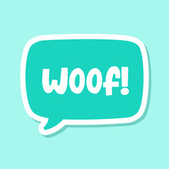 Woof text in a speech bubble balloon digital sticker design. Cute cartoon comics dog bark sound effect and lettering. Textured vector illustration.