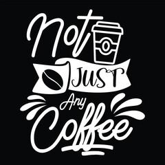 Not Just Any Coffee, svg design vector file