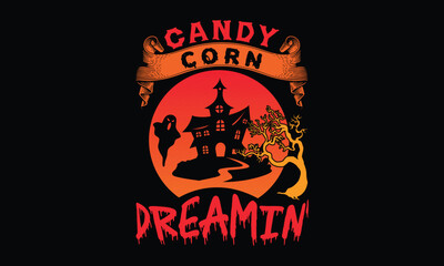 Fototapeta premium Candy Corn Dreamin' , Halloween t-shirt design template, Beautiful and eye catching vector, Good for Clothes, Greeting Card, Poster, and Mug Design