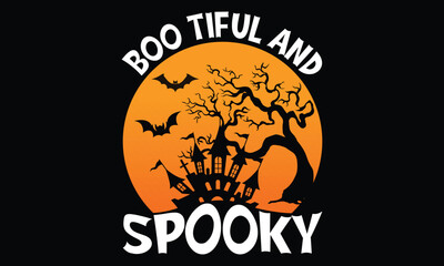 Boo-tiful and Spooky , Halloween t-shirt design template, Beautiful and eye catching vector, Good for Clothes, Greeting Card, Poster, and Mug Design