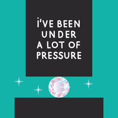 Naklejka premium I've been under a lot of pressure. No pressure no diamonds. Poster design. Vector illustration