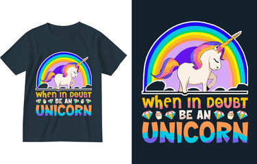 When in doubt be an unicorn t shirt design template . unicorn birthday t shirt design . Funny Unicorn Shirt, Unicorn Lover Gift, Cute Unicorn T-shirt, Unicorn Tshirt, Horse, Blue, Pink, Rainbow tee