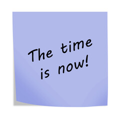 The time is now 3d illustration post note reminder on white with clipping path