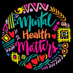 Mental health matters, hand lettering. Poster healthy concept.