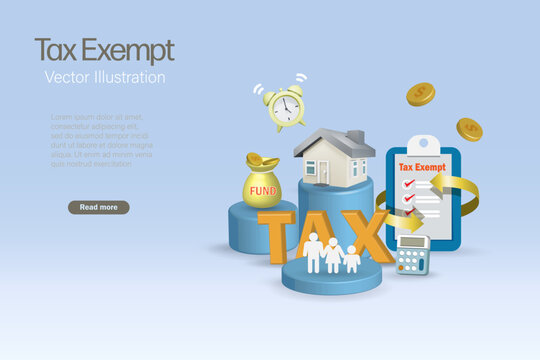 Tax exempts for reduce cost on income tax filings on podium with house interest, family cost, fund. Tax return. 3D vector.