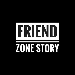 friend zone story simple typography with black background