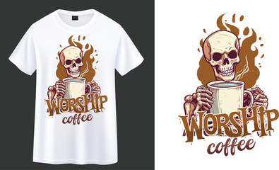 Worship Coffee, skeleton with coffee t-shirt design