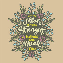 When Allah is your strength nothing can break you. Hand lettering motivational.