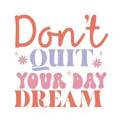 Don't Quit Your Day Dream