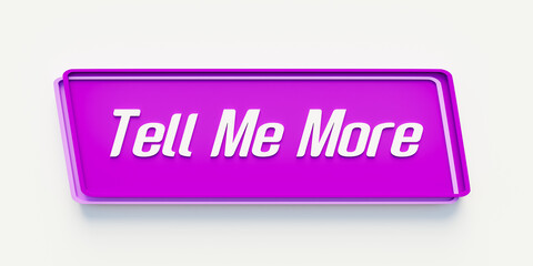 Tell me more. Purple banner with the message, tell me more. Advice, feedback, request, communication, education, business, motivation, inspiration.