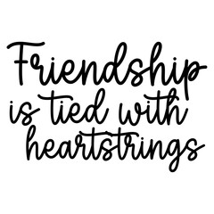 Friendship is Tied with Heartstrings