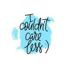 Phrase I couldn't care less on textured bubble shape background. Modern vector lettering phrase for web, cards, prints, banners. Common words script hand writting vector design.