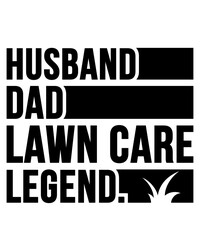 Husband Dad Lawn Care Legend,Father Husband Lawn Mowing Legend Gardening Dad