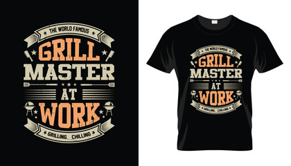 The World Famous Grill Master At Work Grilling & Chilling funny bbq tshirt design