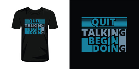 Quit Talking Begin Doing  typography lettering t-shirt design
