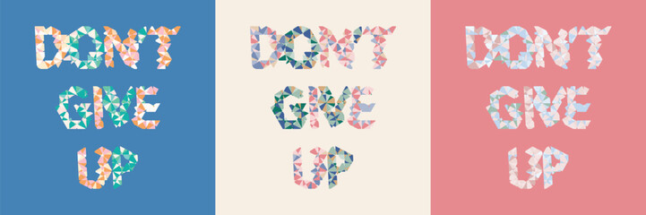 Don't give up typography slogan design. Suitable for woman's and girl's t-shirt. Vector