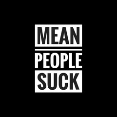 mean people suck simple typography with black background