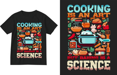 Cooking is an art but baking is a science t shirt design illustration template . Cooking t shirt design . Cooking lover shirt design . Funny Kitchen Shirt, Cooking Gift T-shirt . Gift for chef