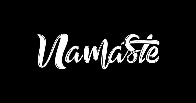 Namaste lettering text Animation. Handwritten in white color on the black background alpha channel. Great for greetings and social media post. These animated are easy to insert into any video