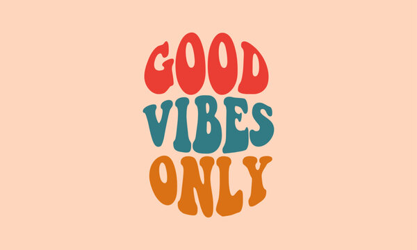 Good vibes only retro trendy warp text typography groovy lettering vintage60, 70s, 90s, trippy retro hippie  curve text effect vector design template for t shirt, poster, banner, wall art etc