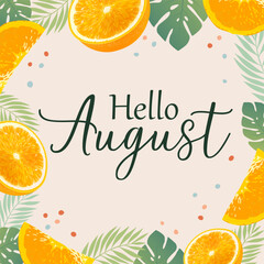 Hello august with tropical leaves and orange. welcome august vector illustrations. summer vector. - obrazy, fototapety, plakaty