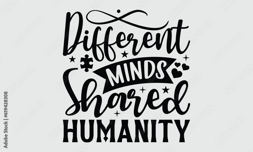 Wall mural Different minds shared humanity- Autism t- shirt design, Hand drawn lettering phrase isolated on white background, for Cutting Machine, Silhouette Cameo, Cricut