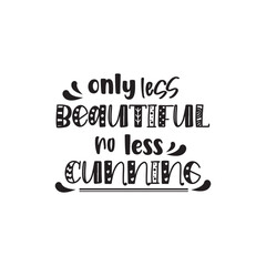 quote only less beautiful cunning design lettering motivation