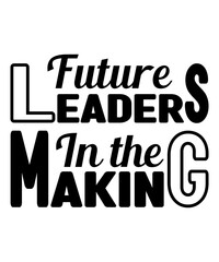  Future leaders in the making svg t-shirt design