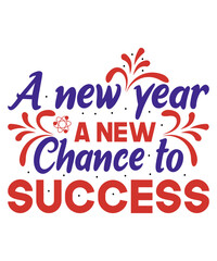A new year a new chance to success svg t-shirt design template