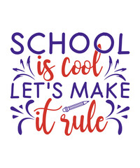  School is cool let's make it rule svg t-shirt design