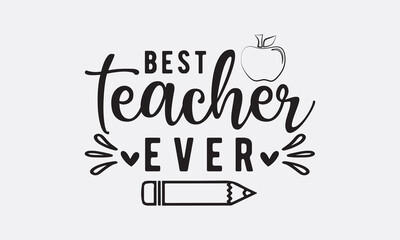 Fototapeta premium Best teacher ever svg, Teacher SVG Bundle, School and Teach, Back to School svg, Teacher Gift , Teacher Shirt, Cut Files for Cricut