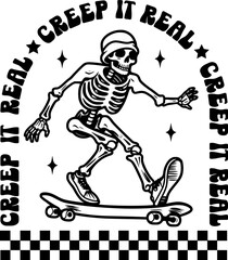 Creep it real quote halloween for design shirt,Skeleton Skateboarding.