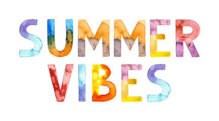 Watercolor hand drawn lettering isolated. Handwritten message. Summer vibes. Can be used as a print, for cards, banner or poster.